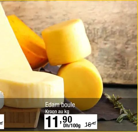 Edam boule Kroon au kg Dh/100g