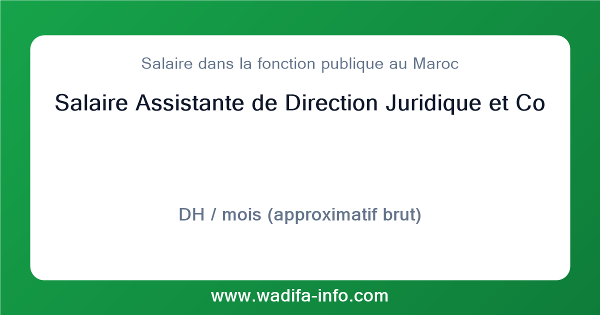 Salaire Assistante de Direction Juridique et Contentieux au Maroc 2026